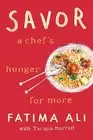 Savor A Chef's Hunger for More Fatima Ali Hardcover