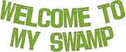 Welcome to My Swamp Banner Swamp Decorations Funny Birthday Housewarming Party Banner Decorations Home Room Indoor Decorations Green