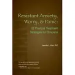 RESISTANT ANXIETY, WORRY, AND PANIC: 86 PRACTICAL TREATMENT STRATEGIES FOR CLINICIANS