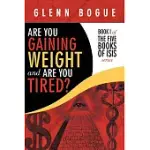 ARE YOU GAINING WEIGHT AND ARE YOU TIRED?