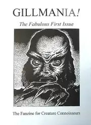 GILLMANIA! #1 BACK ISSUE OF CREATURE / BLACK LAGOON FANZINE-FATHOMS OF FAN FUN!