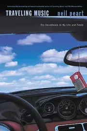 Traveling Music: The Soundtrack to My Life and Times Peart, Neil