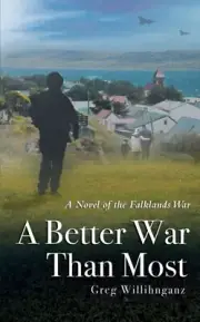 Willihnganz - A Better War Than Most A Novel of the Falklands War - N - S555z