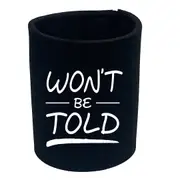 Wont Be Told - Funny Novelty Stubby Holder