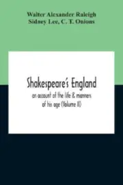 Shakespeare'S England: An Account Of The Life & Manners Of His Age (Volume Ii)