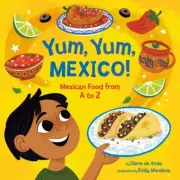 Yum, Yum, Mexico! : Mexican Food from a to Z, Hardcover by De Anda, Diane; Me...