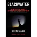 BLACKWATER: THE RISE OF THE WORLD’S MOST POWERFUL MERCENARY ARMY