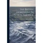 THE BRITISH DOMINIONS IN NORTH AMERICA
