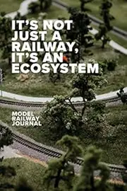It’s Not Just A Railway, It’s An Ecosystem - Model Railway Journal: Blank College Ruled Gift Notebook For Train Modellers