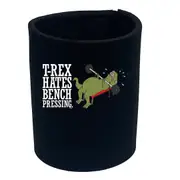 Animal Trex Hates Bench Pressing Dinosaur - Funny Novelty Stubby Holder