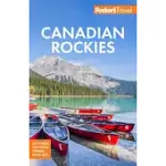 FODOR’’S CANADIAN ROCKIES: WITH CALGARY, BANFF, AND JASPER NATIONAL PARKS