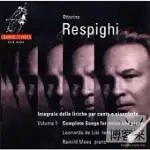 RESPIGHI: COMPLETE SONGS FOR VOICE & PIANO, VOL. 1 / OTTORINO RESPIGHI / LEONARDO DE LISI & REINELD MEES