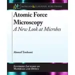 ATOMIC FORCE MICROSCOPY: A NEW LOOK AT MICROBES