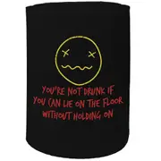 Alcohol Alcohol Stubby Holder - You Are Not Drunk - Funny Novelty Birthday Gift Joke Beer Can Bottle