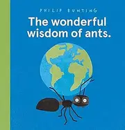 The wonderful wisdom of ants.