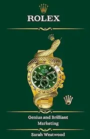 [Sarah Westwood] ROLEX Genius and Brilliant Marketing: 5