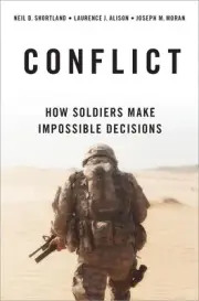 Conflict: How Soldiers Make Impossible Decisions by Neil D. Shortland (English)