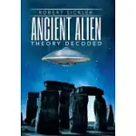 ANCIENT ALIEN THEORY DECODED
