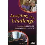 ACCEPTING THE CHALLENGE: PROVIDING THE BEST CARE FOR PEOPLE WITH DEMENTIA