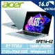 Acer宏碁 SFE16-42-R260 16吋/R7 7735U/16G/512+256G SSD/Win11特仕機