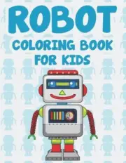 Robot Coloring Book For Kids: Coloring Pages With Awesome Robot Illustrations, A