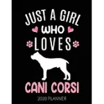 JUST A GIRL WHO LOVES CANI CORSI 2020 PLANNER: CANE CORSO DOG WEEKLY PLANNER INCLUDES DAILY PLANNER & MONTHLY OVERVIEW - PERSONAL ORGANIZER WITH 2020