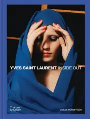 NEW BOOK Yves Saint Laurent Inside Out - A Creative Universe Revealed by Carlos