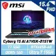 【贈電競耳機】(送500G固態行動碟)msi微星 Cyborg 15 AI A1VEK-015TW 15.6吋 電競筆電