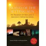 ISLAND OF THE SETTING SUN: IN SEARCH OF IRELAND’’S ANCIENT ASTRONOMERS