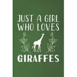 JUST A GIRL WHO LOVES GIRAFFES: FUNNY GIRAFFES LOVERS GIRL WOMEN GIFTS DOT GRID JOURNAL NOTEBOOK 6X9 120 PAGES