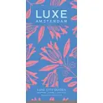 LUXE AMSTERDAM: NEW EDITION INCLUDING FREE DIGITAL GUIDE