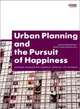 Urban Planning and the Pursuit of Happiness ― European Variations on a Universal Theme (18th-21st Centuries)