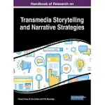 HANDBOOK OF RESEARCH ON TRANSMEDIA STORYTELLING AND NARRATIVE STRATEGIES