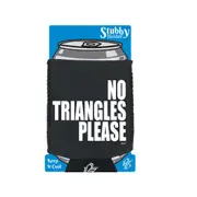 No Triangles Please - Funny Novelty Stubby Holder With Base