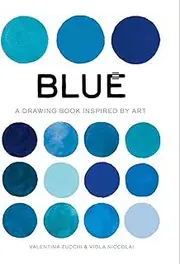 Blue (True Colour): A Drawing Book Inspired by Art