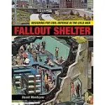 FALLOUT SHELTER: DESIGNING FOR CIVIL DEFENSE IN THE COLD WAR