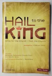 Hail To The King: Songs For The Church From The Church J. Daniel Smith 2009 PB