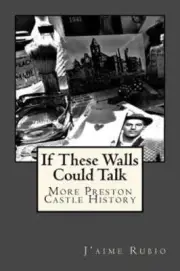 If These Walls Could Talk: More Preston Castle History by J'Aime Rubio: New