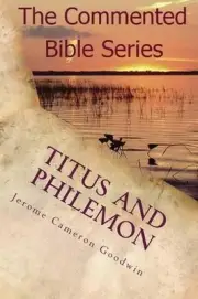 Titus And Philemon: Paul, Apostle To The Nations I Made You by Jerome Cameron Go