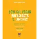 Low-Cal Vegan Breakfasts & Lunches: Delicious Fuss-Free Recipes That Will Keep You Feeling Healthy and Satisfied