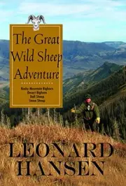 THE GREAT WILD SHEEP ADVENTURE -- HUNTING ROCKY MOUNTAIN By Leonard Hansen NEW