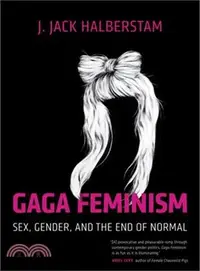 在飛比找三民網路書店優惠-Gaga Feminism ─ Sex, Gender, a