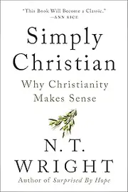 Simply Christian: Why Christianity Makes Sense