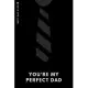 BEST DAD EVER You’’re My Perfect Dad: Cute and Funny Blank Lined Notebook Love Gift from Daughter Son to Papa