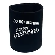 Do Not Disturb - Funny Novelty Stubby Holder