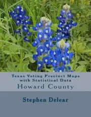 Texas Voting Precinct Maps with Statistical Data: Howard County by Stephen D. De