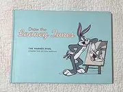 Draw the Looney Tunes: The Warner Bros. Character Manual