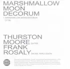 THURSTON MOORE/FRANK ROSALY MARSHMALLOW MOON DECORUM NEW CD