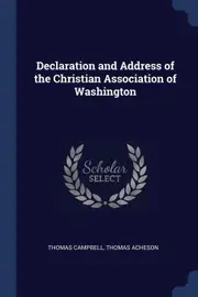 Declaration and Address of the Christian Association of Washington - Thomas Campbell