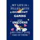 My Life Is Filled With Rainbows Gaming And Unicorns And I Only Love One Of Them: Perfect Gag Gift For A Lover Of Gaming - Blank Lined Notebook Journal